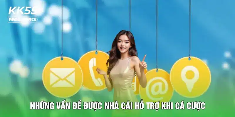 Những vấn đề được nhà cái hỗ trợ khi cá cược